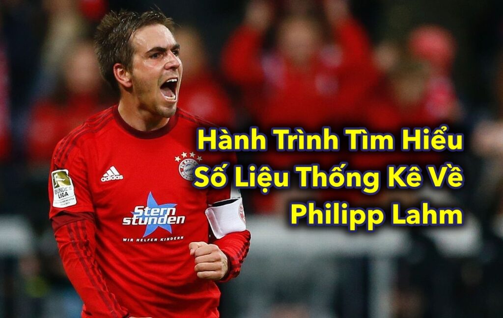 Hành Trình Tìm Hiểu Số Liệu Thống Kê Về Philipp Lahm